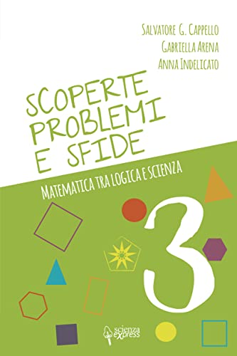  Scoperte, problemi e sfide. Matematica tra logica e scienza (Vol. 3)