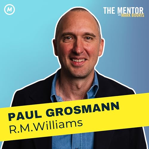 #495: R.M.Williams CEO Paul Grosmann on leading Australia’s Iconic Brand
