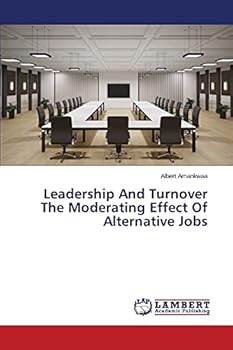 Paperback Leadership And Turnover The Moderating Effect Of Alternative Jobs Book