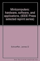 Minicomputers: Hardware, Software, and Applications 0879420162 Book Cover