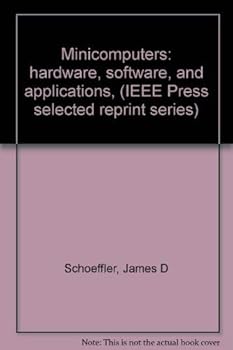 Paperback Minicomputers: hardware, software, and applications, (IEEE Press selected reprint series) Book