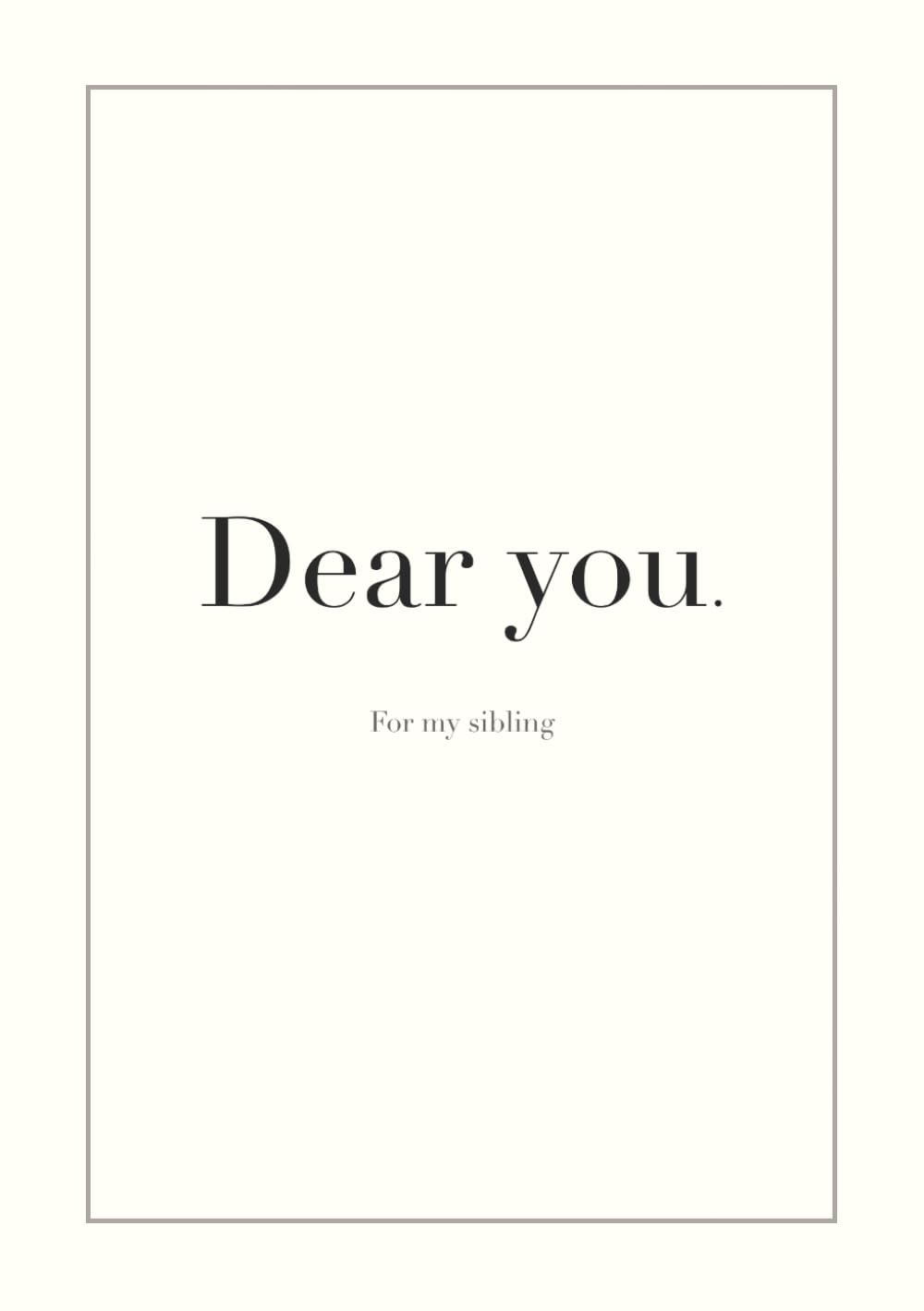 Dear You: For My Sibling: A Guided Memory Journal for Siblings to Write Memories, Gratitude, and Letters to Their Brother or Sister