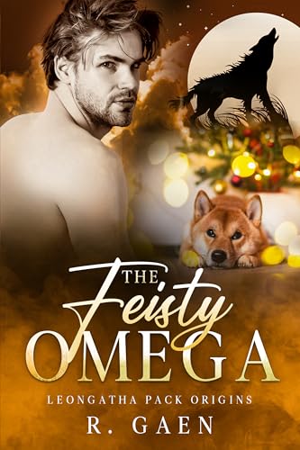 The Feisty Omega: an MM Shifter Romance (Leongatha Pack Origins) (Leongatha Pack Tales Book 1)