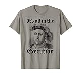 Henry VIII 8th - Funny English History Quote T-Shirt