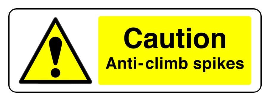 Caution Anti-Climb Spikes - safety sign - 1.2mm Rigid plastic for indoor/outdoor usage (450mm x 150mm) Viewing Distance within 7m.