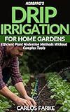 HerbPro’s Drip Irrigation for Home Gardens: Efficient Plant Hydration Methods Without Complex Tools