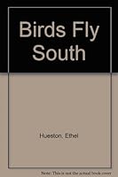 Birds Fly South B000H0VZVQ Book Cover