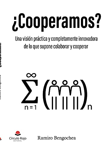 ¿Cooperamos?: Una visión práctica y completamente innovadora de lo que supone colaborar y cooperar
