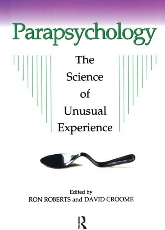 Parapsychology: The Science of Unusual Experience 1st Edition