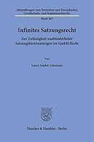 Infinites Satzungsrecht: Zur Zul?ssigkeit Unab?nderlicher Satzungsbestimmungen Im Gmbh-Recht (German Edition) 3428194551 Book Cover