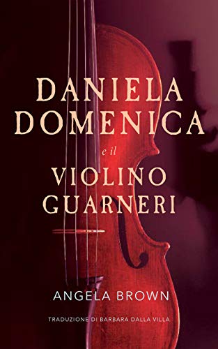 Daniela Domenica E Il Violino Guarneri Italian Edition Kindle Edition By Brown Angela Dalla Villa Barbara Romance Kindle Ebooks Amazon Com