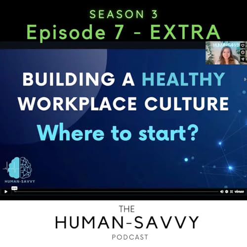Season 3, Episode 7: EXTRA - "Building a Healthy Workplace Culture - Where to Start?" webinar