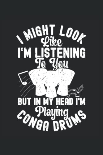  Conga Drum Notebook: Conga Drum Saying Notebook Gift Idea For Conga Drum Lovers