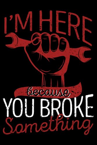 I'm Here Because You Broke Something Funny Mechanic Handyman: Home Improvement Gifts Handyman Diy House | Dot Grid Journal, Notebook or Organizer | ... book, Scheduler, Task Checklist | 6x9 Inches image 2