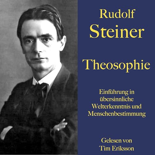 Rudolf Steiner's Theosophie. Einf&amp;uuml;hrung in &amp;uuml;bersinnliche Welterkenntnis und Menschenbestimmung episode artwork