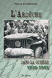  ARDECHE DANS LA GUERRE 1939-1945 (L\')