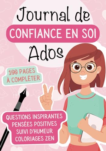 Journal de confiance en soi Ados: 100 pages...