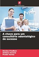 A chave para um consultório odontológico de sucesso (Portuguese Edition) 620200116X Book Cover