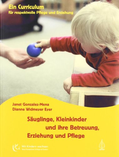 Säuglinge, Kleinkinder und ihre Betreuung, Erziehung und Pflege:...