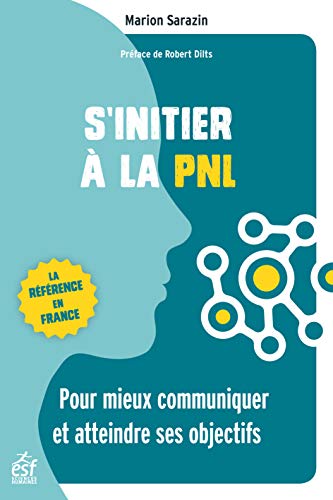 Télécharger S'initier à la PNL: Pour mieux communiquer et atteindre ses objectifs (ENTR HORS COLLE) Livre eBook France