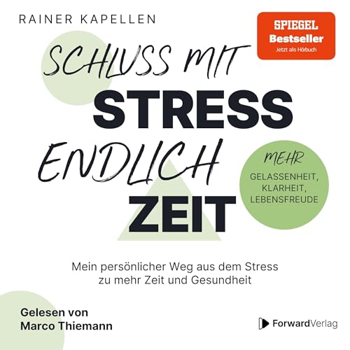 Schluss mit Stress - endlich Zeit: Mein persönlicher Weg aus dem Stress zu mehr Zeit und Gesundheit. Stressmanagement, Achtsamkeit & Resilienz lernen. Positive Psychologie, positives Denken.