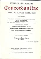 Veteris Testamenti Concordantiae Hebraicae Atque Chaldaicae B000JNX492 Book Cover