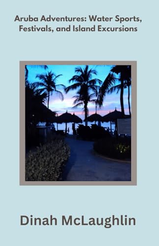 Aruba Adventures: Water Sports, Festivals, and Island Excursions