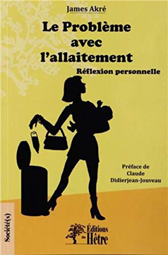Télécharger Le problème avec l'allaitement: Réflexion personnelle. livre En ligne