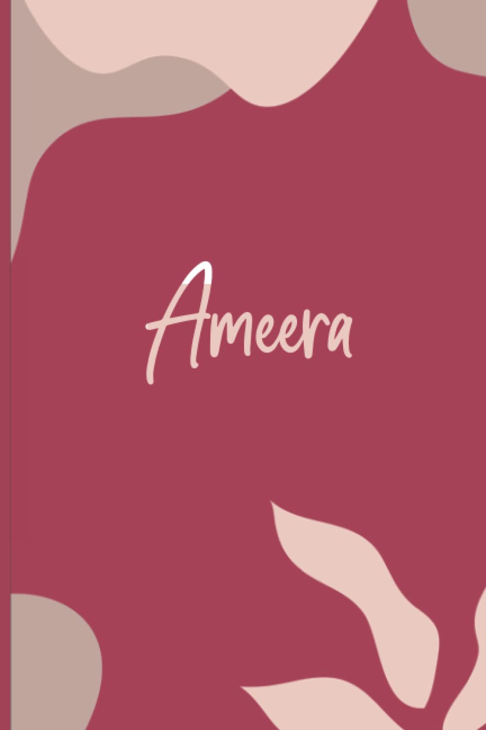 Ameera: Notebook Gift For Women and Girls, Blank Lined Personalized Name Notebook Gift For Avery, The Best Gift For Birthdays | 6x9, 120 pages A5