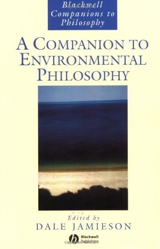 A Companion to Environmental Philosophy (Blackwell Companions to Philosophy Book 37)