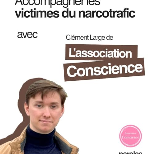 Accompagner les victimes du narcotrafic entre terrain et droit avec Cl&eacute;ment Large de l'association Conscience
