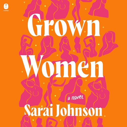 Grown Women A Novel (Audible Audio