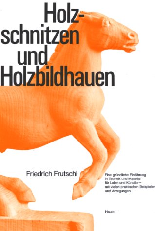 Holzschnitzen und Holzbildhauen Holzschnitzen und Holzbildhauen