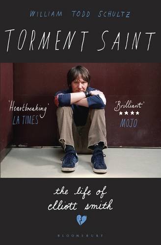 Bloomsbury Torment Saint: The Life of Elliott Smith