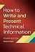 How to Write and Present Technical Information