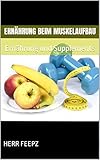 Ernährung beim Muskelaufbau: Ernährung und Supplements