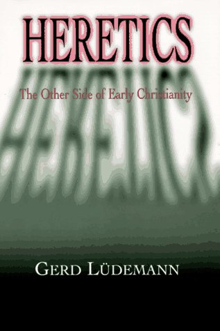 Buy Heretics: The Other Side of Early Christianity โ BookShops.in