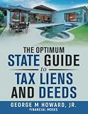 The Optimum State Guide to Tax Liens and Deeds (The Secrets To Tax Deeds and Liens Library)