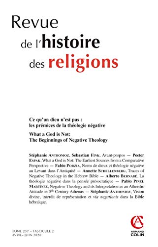 Revue de l'Histoire des Religions - N 2/2020 Ce Qu'un Dieu N'Est Pas : les Premices de la Theologie: Ce qu'un dieu n'est pas : les prémices de la théologie négative