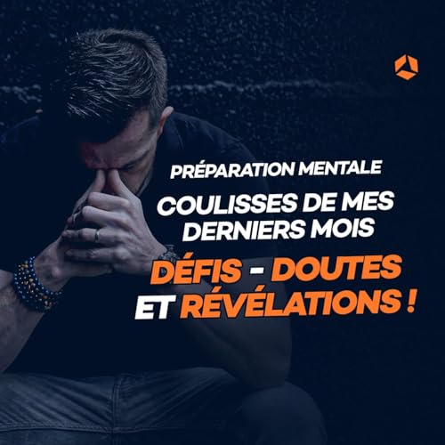 #133 : Coulisses de mes derniers mois : Défis, doutes et révélations