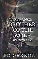 WESTERNS 3: BROTHER OF THE WOLF 1976963133 Book Cover