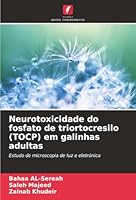 Neurotoxicidade do fosfato de triortocresilo (TOCP) em galinhas adultas: Estudo de microscopia de luz e eletrónica (Portuguese Edition) 333051552X Book Cover