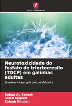 Paperback Neurotoxicidade do fosfato de triortocresilo (TOCP) em galinhas adultas [Portuguese] Book