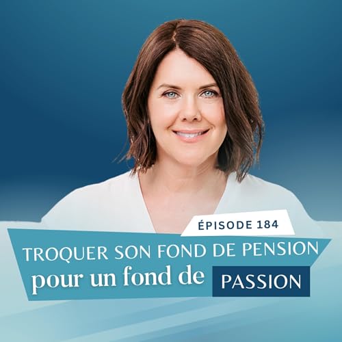 Troquer son fonds de pension pour son fonds de passion avec H&eacute;l&egrave;ne Rancourt // EP184
