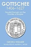 Gottschee 1406-1627: Feudal Domain on the Frontier of Empire