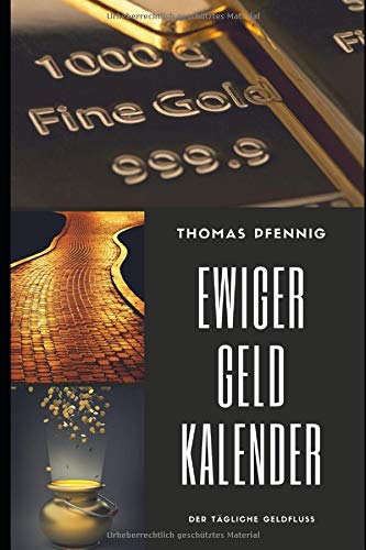 Ewiger Geld-Kalender - Der tägliche Geldfluss: kinderleichte Bedienung (ohne Hypnose zum Erfolg) (E