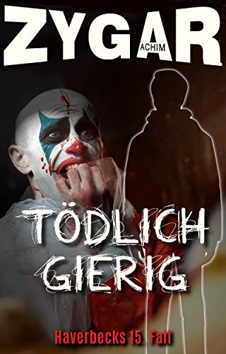 Tödlich gierig: Haverbecks 15. Fall (Haverbeck ermittelt) Tödlich gierig: Haverbecks 15. Fall (Haverbeck ermittelt)