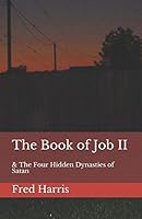 The Book of Job II: & The Four Hidden Dynasties of Satan 1983044636 Book Cover