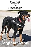 chiot beauceron a vendre paca  Carnet de dressage - Beauceron - Berger de Beauce - Bas Rouge: Journal de suivi et de dressage canin – comportement et éducation chien et chiot