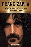 Frank Zappa: Nonkonformismus und Experimentieren - John Walsh 